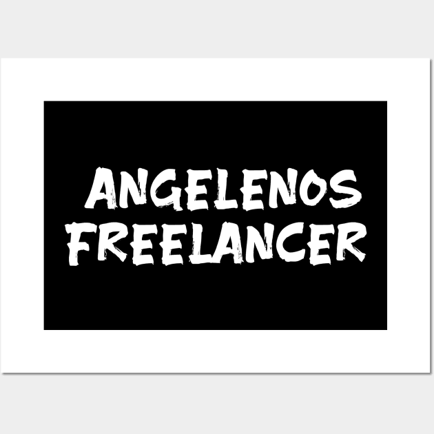 Angelenos Freelancer for freelancers of los angeles Wall Art by Spaceboyishere